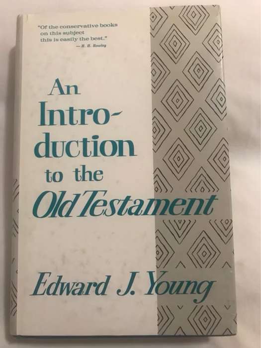 An Introduction to the Old Testament - Edward J.Young