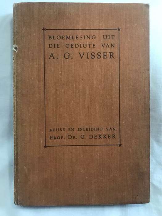Bloemlesing Uit Die Gedigte Van A.G.Visser - Prof.Dr.G.Dekker