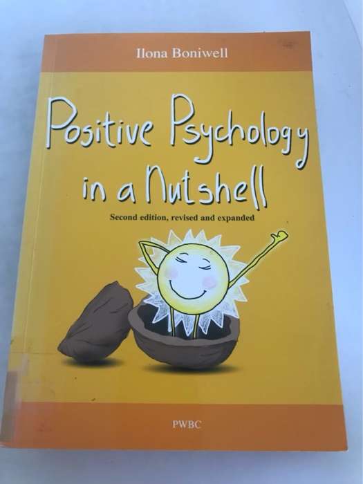 Positive Psychology in a Nutshell - Ilona Boniwell