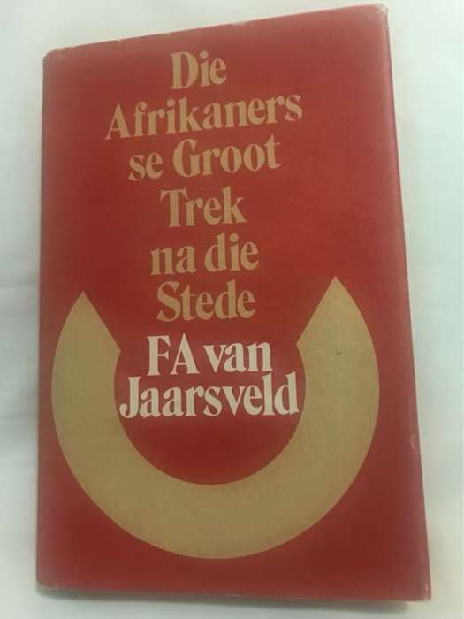Die Afrikaners se Groot Trek na die Stede - F.A.Van Jaarsveld