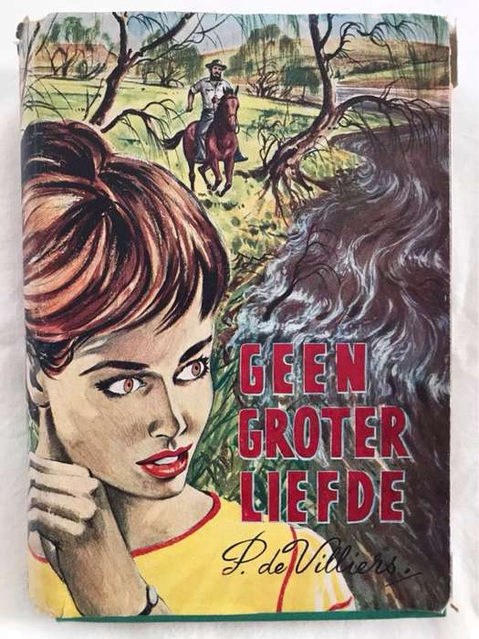 Geen Groter Liefde - P.De Villiers