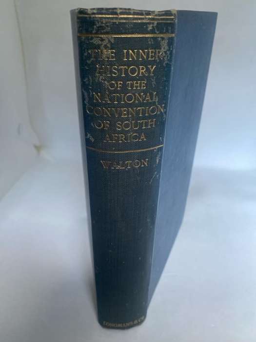 The Inner History Of The National Convention Of SA - Edgar H.Walton