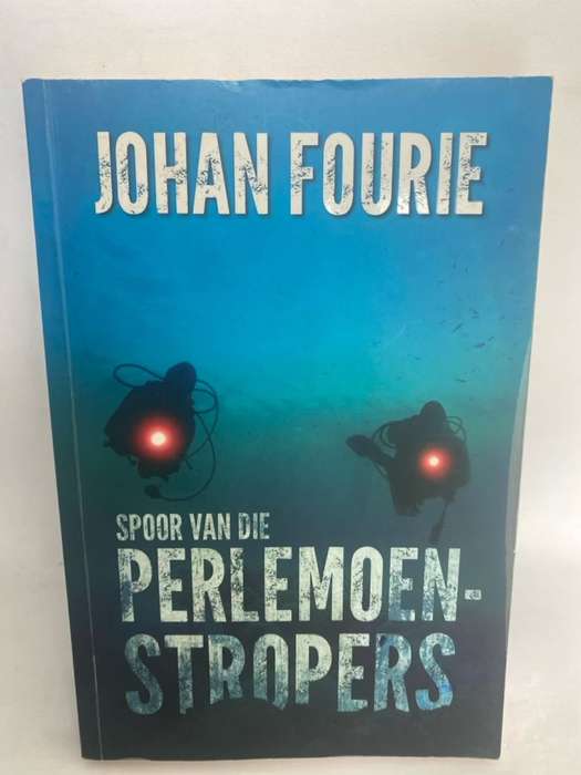 Spoor Van Die Perlemoen-Stropers - Johan Fourie