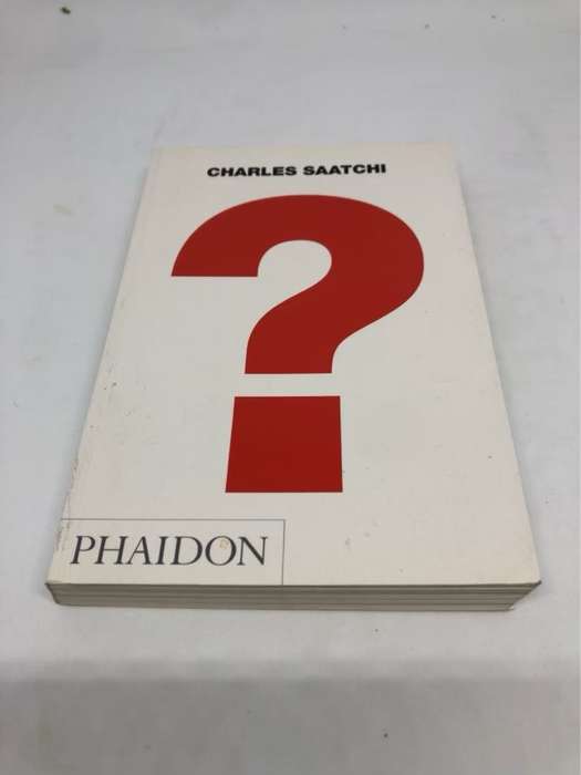 Charles Saatchi: Question, Question - Charles Saatchi
