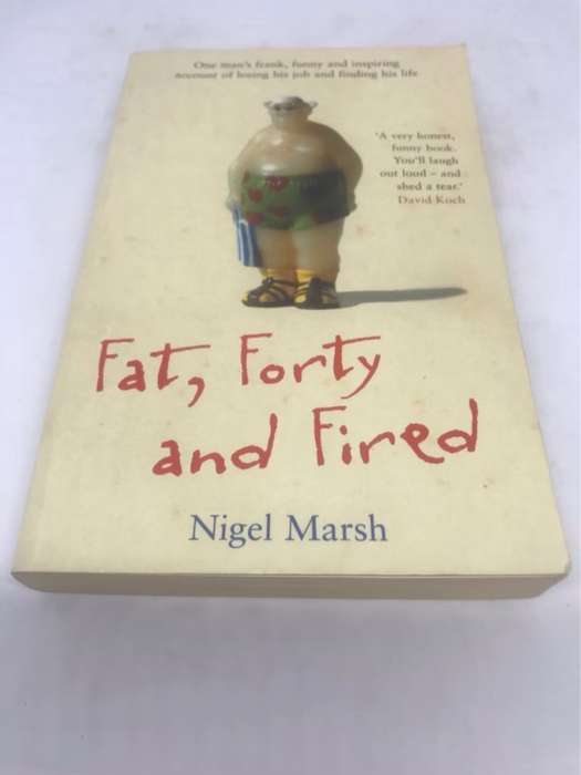 Fat, Forty and Fired - Nigel Marsh