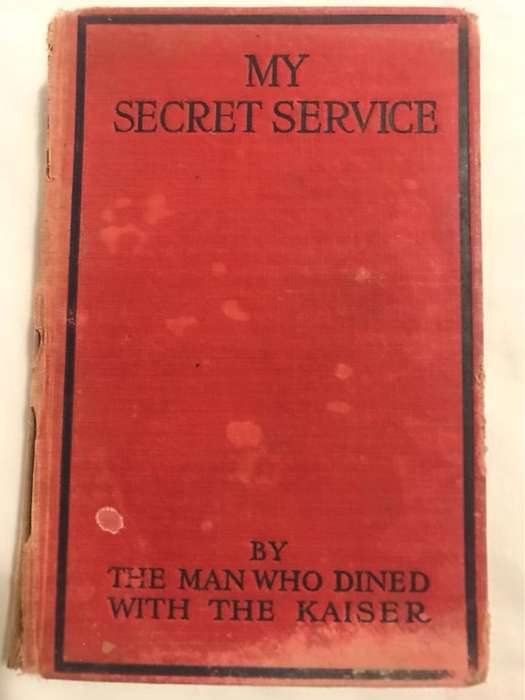 My Secret Service - The Man Who Dined with the Kaiser