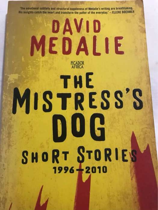 The Mistress's Dog, Short Stories, 1996-2010 - David Medalie *SIGNED*