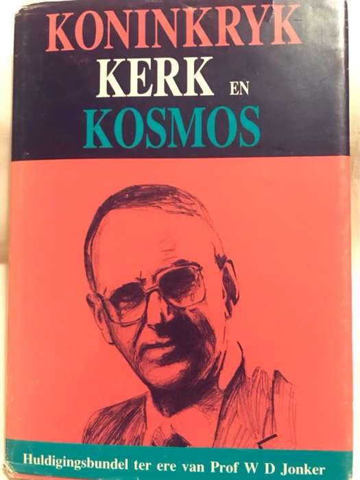 Koninkryk, Kerk en Kosmos - Prof.W.D.Jonker