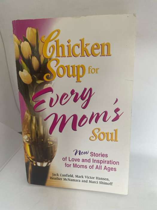 Chicken Soup for Every Mom's Soul - Jack Canfield