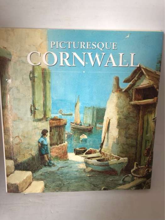 Picturesque Cornwall by Brush and Pen. - Reginald J. W. Hammond
