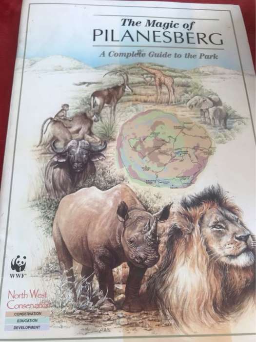 The magic of Pilanesberg, A complete guide to the park - North West Conservation