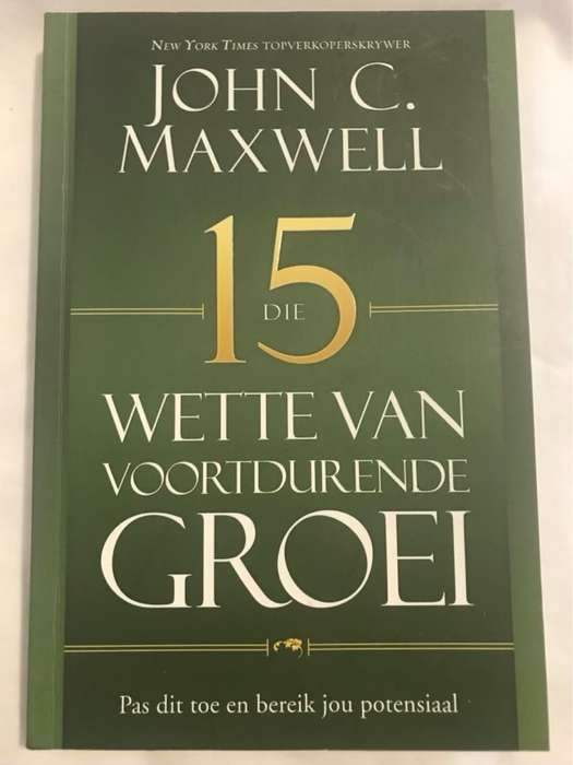 Die 15 wette van voortdurende groei, pas dit toe en bereik jou potensiaal - John C. Maxwell