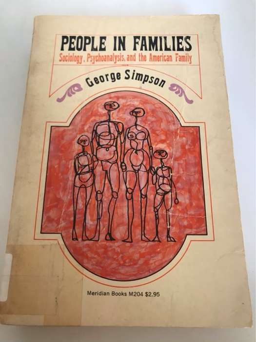 Peoples in Families, Sociology, Psychoanalysis and the American Family - George Simpson