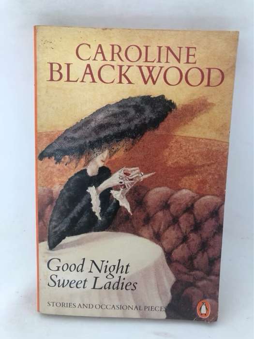 Good Night Sweet Ladies - Caroline Blackwood