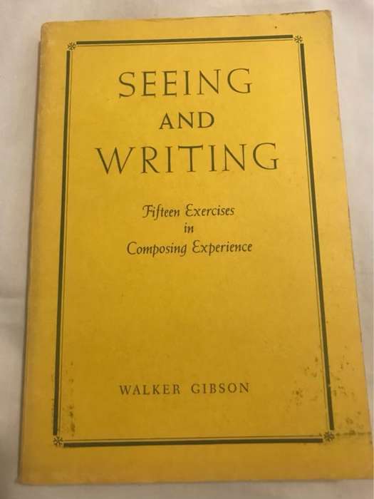 Seeing and Writing - Walker Gibson