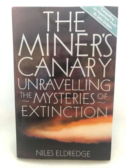 The Miner's Canary, Unravelling the Mysteries of Extinction - Niles Eldredge