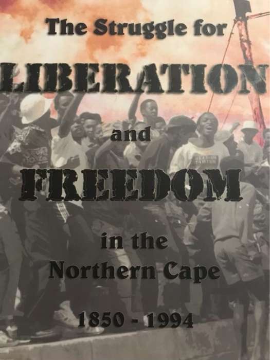 The Struggle for Liberation &Freedomin the Northern Cape1850-1994 - Vida Allen and Other