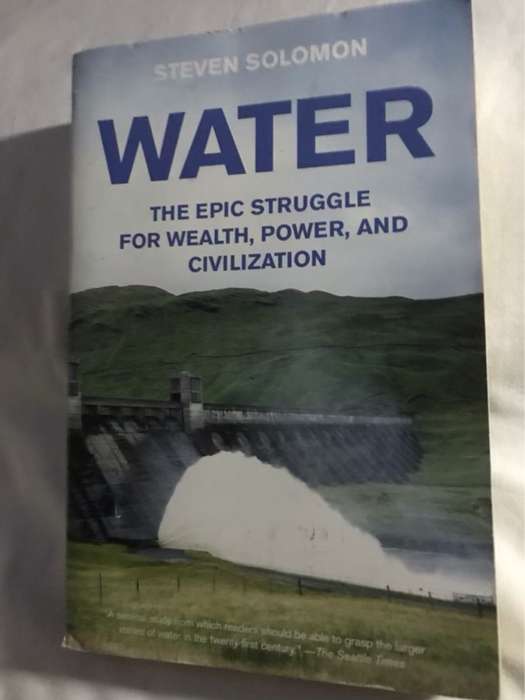 Water, The Epic Struggle for Wealth, Power, and Civilization - Steven Solomon
