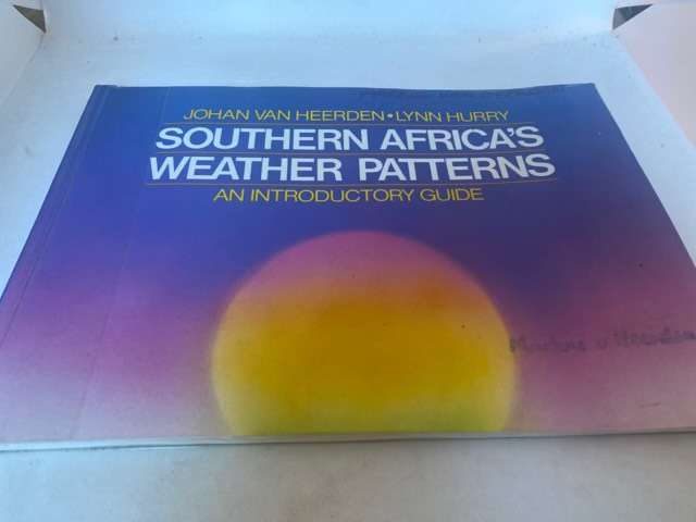 Southern Africa's Weather Patterns, An Introductory Guide - Johan Van Heerden
