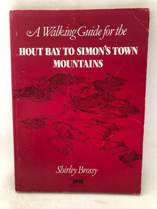 A Walking Guide for the Hout Bay to Simon's Town Mountains - Shirley Brossy