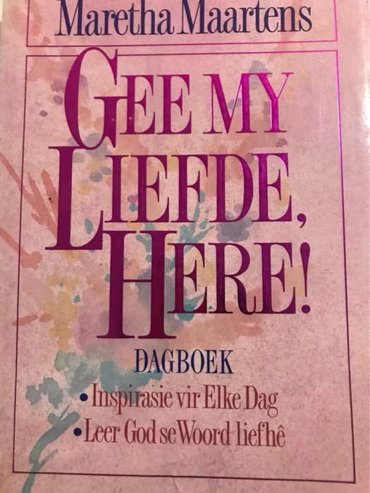Gee my liefde, Here! - Maretha Maartens
