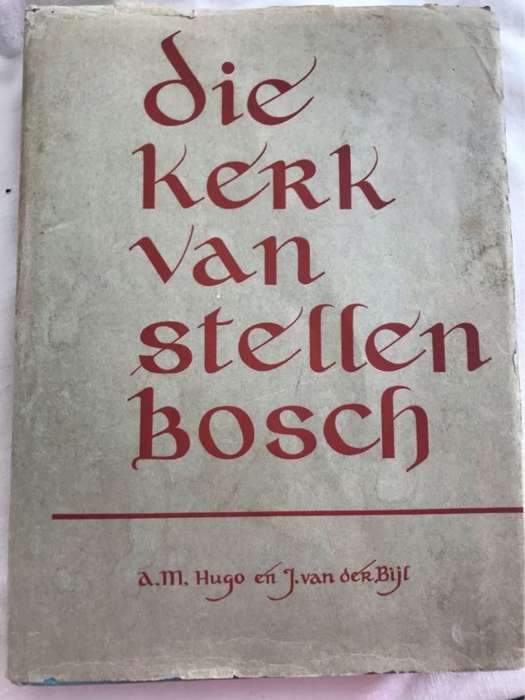 Die Kerk van Stellenbosch 1686-1963 - A.M.Hugo & J.Van Der Bijl