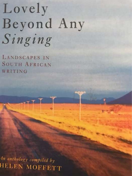 Lovely Beyond Any Singing, Landscapes in South African Writing : an Anthology - Helen Moffett