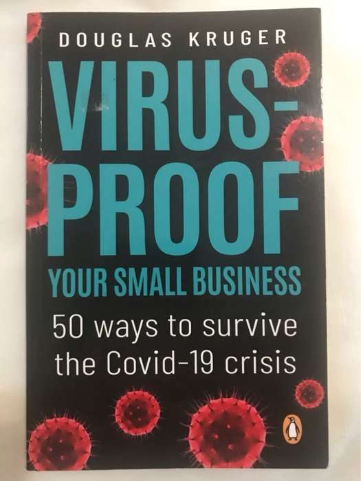 Virus-proof Your Small Business, 50 Ways to Survive the Covid-19 Crisis - Douglas Kruger