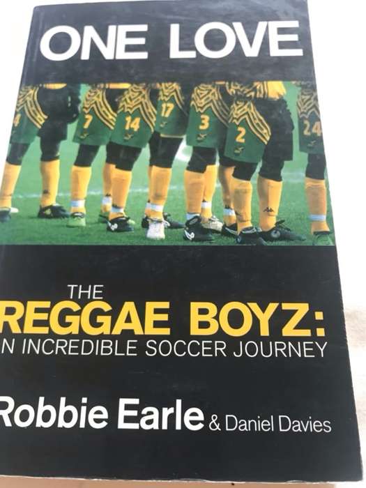 The Reggae Boyz, An Incredible Soccer Journey - Robbie Earle, Daniel Davies