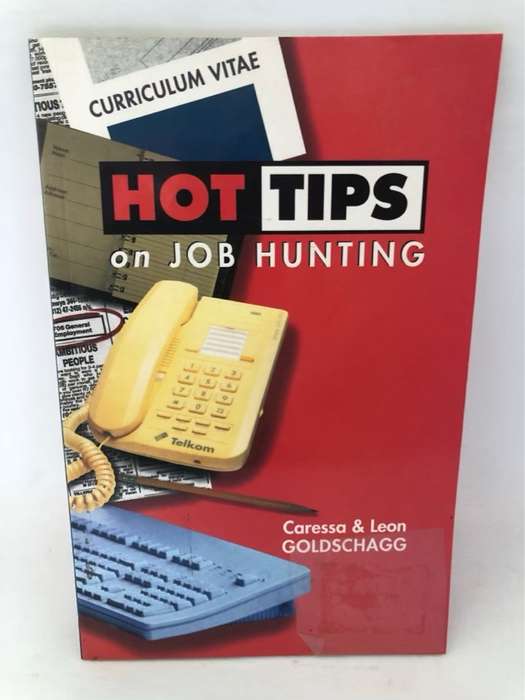 Hot Tips on Job Hunting - Caressa Goldschagg,Leon Goldschagg