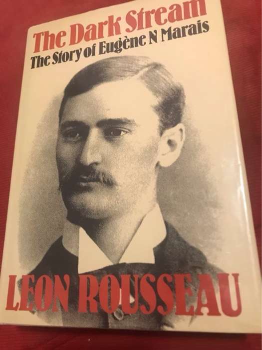 The Dark Stream, The Story Of Eugene N.Marais - Leon Rousseau