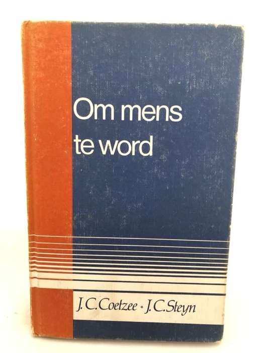 Om Mens te word - J.C.Coetzee en J.C.Steyn
