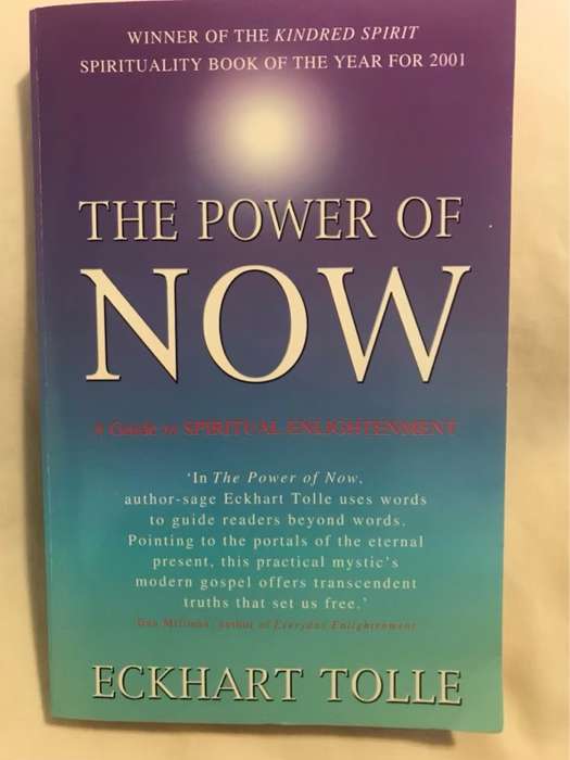 The Power of Now, A Guide to Spiritual Enlightenment - Eckhart Tolle