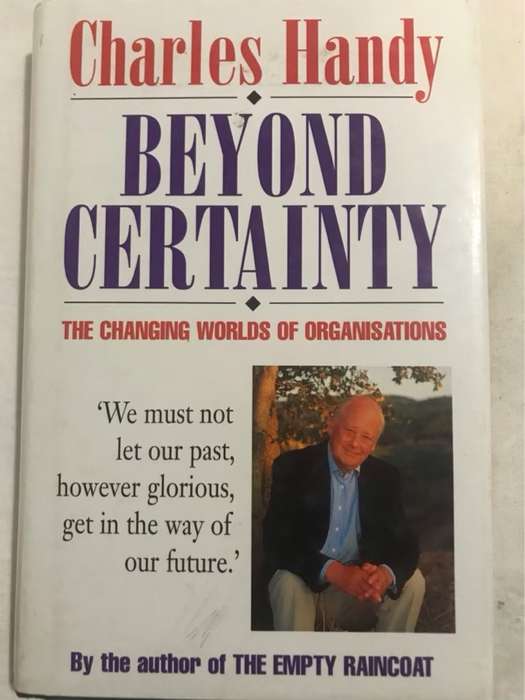 Beyond Certainty, The Changing Worlds of Organisations - Charles B. Handy