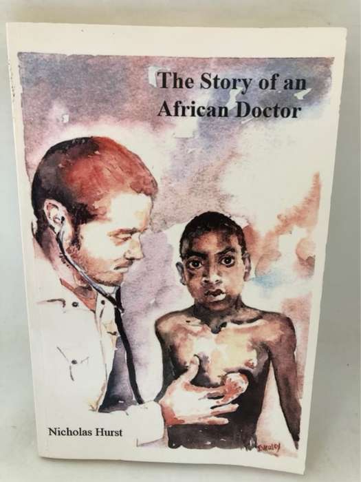 The Story of an African Doctor *Signed*  - Nicholas Hurst