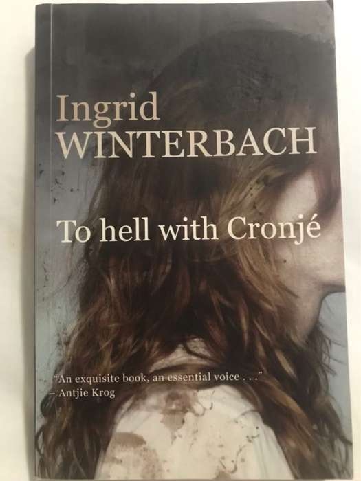 To Hell with Cronje - Ingrid Winterbach