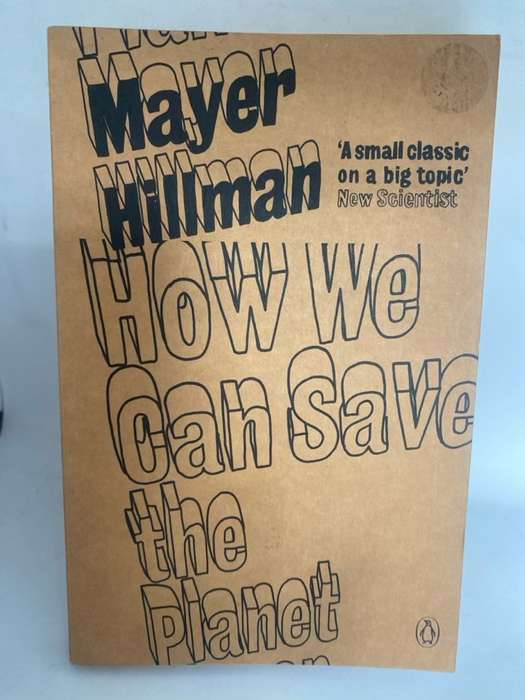 How We Can Save the Planet - Mayer Hillman,Tina Fawcett