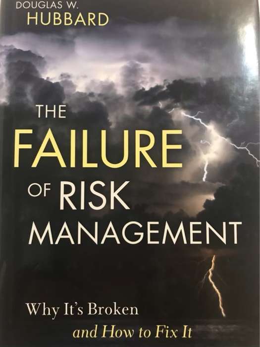 The Failure of Risk Management, Why It's Broken and How to Fix It - Douglas W. Hubbard