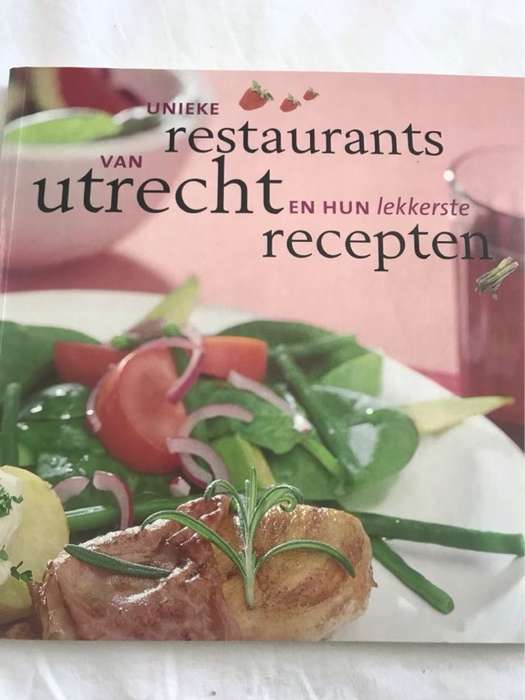 Unieke restaurants van Utrecht en hun lekkerste recepten - Stephanie Rammeloo(Redactie)