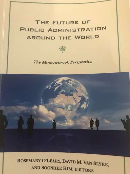 The Future of Public Administration around the World - Rosemary O'Leary, David M. Van Slyke, Soonhee