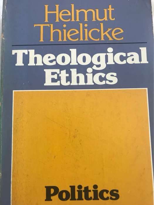 Theological Ethics, Politics - Helmut Thielicke