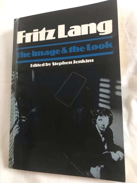 Fritz Lang, The Image and the Look - Stephan Jenkins Ed.