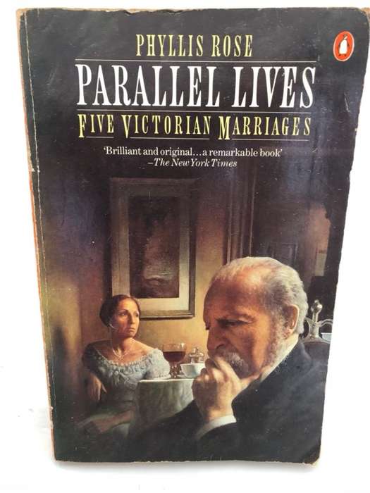 Parallel Lives, Five Victorian Marriages - Phyllis Rose