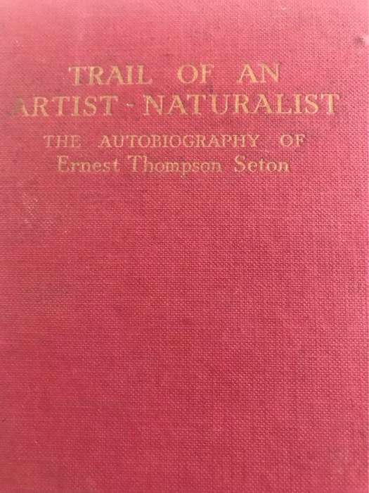 Trail of an Artist-Naturalist - Ernest Thompson Seton