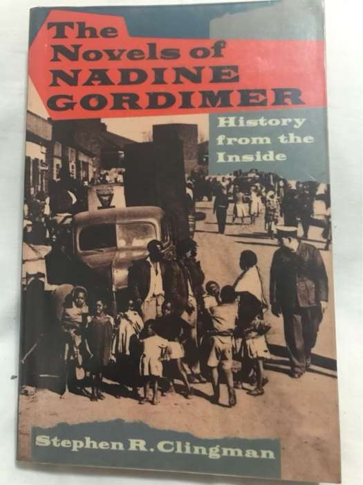 The Novels of Nadine Gordimer, History from the Inside - Stephen R.Vlingman