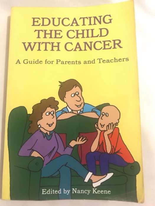 Educating the Child with Cancer, A Guide for Parents and Teachers - Nancy Keene