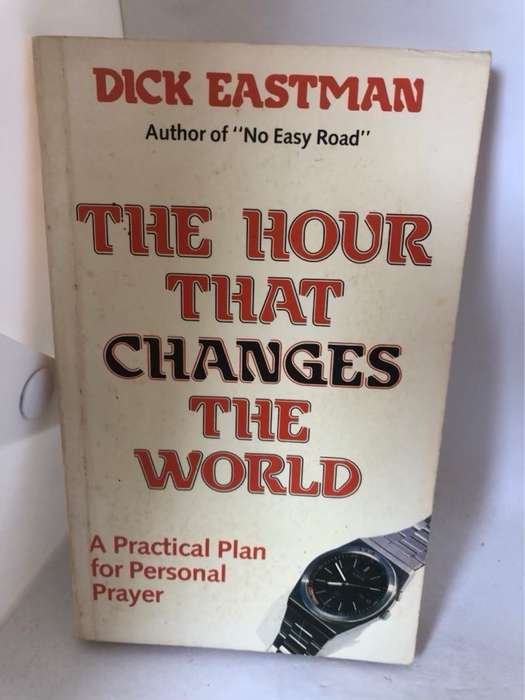 The Hour that Changes the World - Dick Eastman