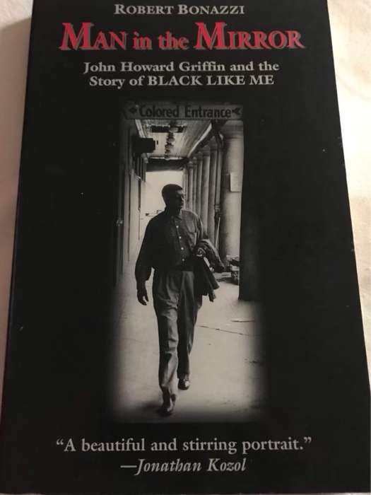 Man in the Mirror, John Howard Griffin and the Story of Black Like Me - Robert Bonazzi