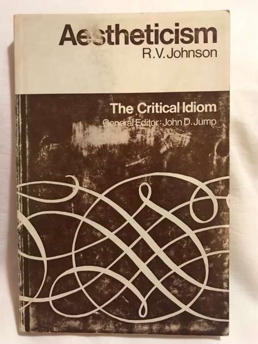Aestheticism, The Critical Idiom - R.V.Johnson