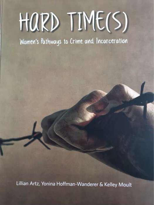 Hard Time(s), Women's Pathways to Crime and Incarceration - Lilian Artz and Other